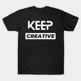 Keep creative typography design T-Shirt